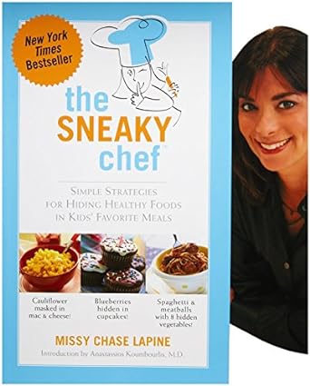 The Sneaky Chef: Simple Strategies for Hiding Healthy Foods in Kids' Favorite Meals