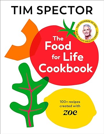 The Food for Life Cookbook: 100+ Recipes Created with ZOE