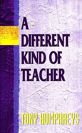 A Different Kind of Teacher: A practical guide to understanding and resolving difficulties within the school
