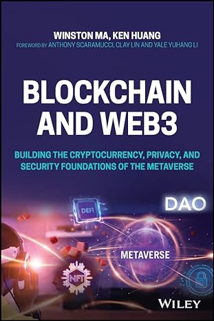 Blockchain & Web3: Building the Cryptocurrency, Privacy & Security Foundations of the Metaverse