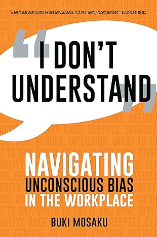 I Don’t Understand: Navigating Unconscious Bias in the Workplace