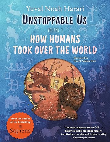 Unstoppable Us: How Humans Took Over the World