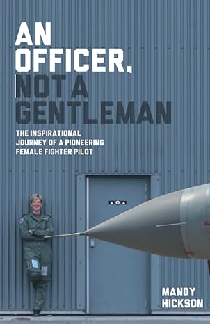 An Officer, Not a Gentleman: The Inspirational Journey of a Pioneering Female Fighter Pilot