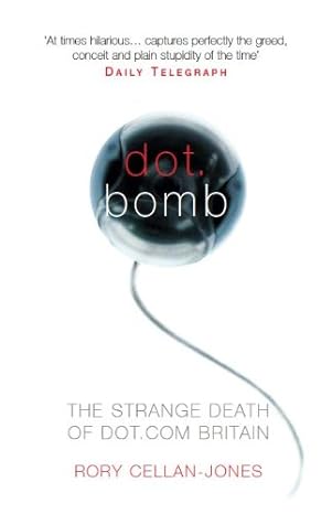 Dot.Bomb: The Rise and Fall of Dot.com Britain