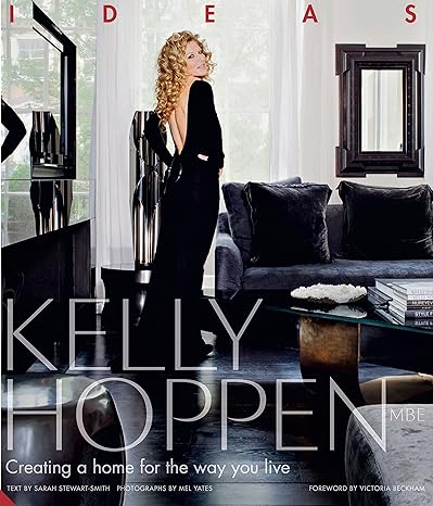 Kelly Hoppen Ideas: Creating a Home for the Way You Live