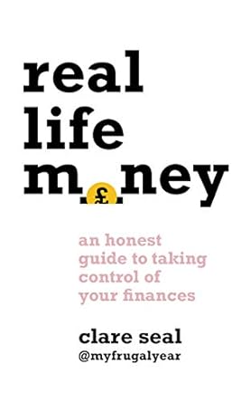 Real Life Money: An Honest Guide to Taking Control of Your Finances