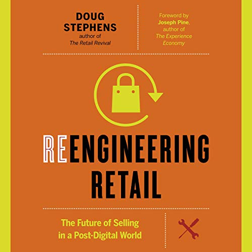 Reengineering Retail: The Future of Selling in a Post-Digital World 