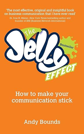 The Jelly Effect: How to Make Your Communications Stick