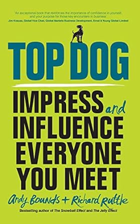 Top Dog: Impress & Influence Everyone You Meet