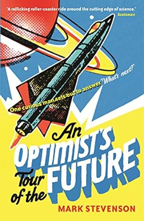 An Optimist’s Tour of the Future