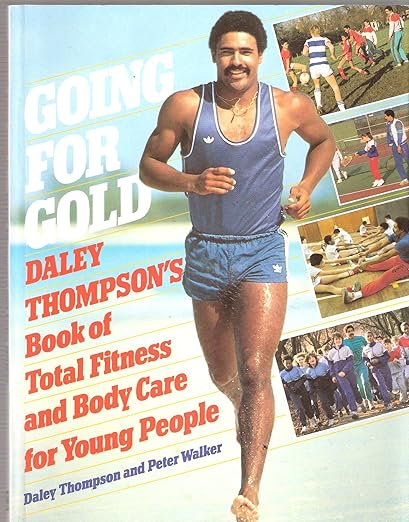 Going for Gold: Daley Thompson's Book of Total Fitness and Body Care for Young People