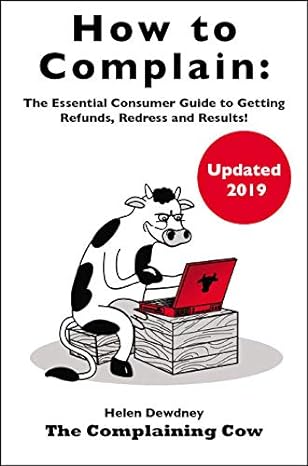 How to complain: The Essential Customer Guide to Getting Refunds, Redress and Results! 