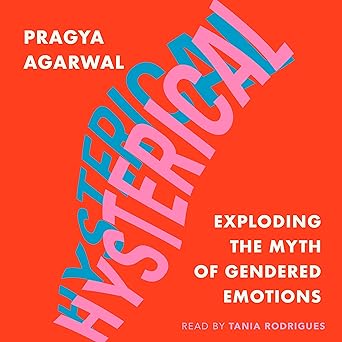 Hysterical: Exploding the Myth of Gendered Emotions