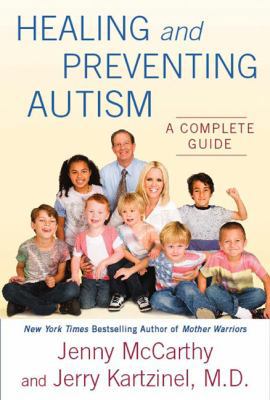 Healing and Preventing Autism A Complete Guide - Jenny McCarthy and Jerry Kartzinel M.D.