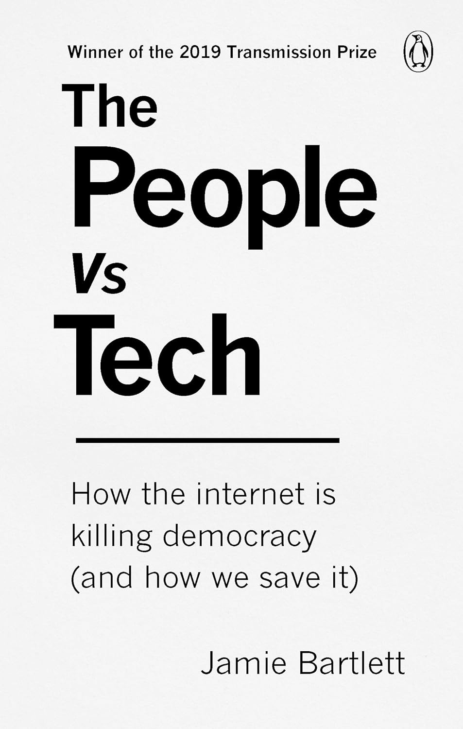  The People Vs Tech: How The Internet is Killing Democracy (And How We Save It)