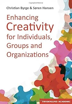 Enhancing Creativity for Individuals, Groups and Organisations