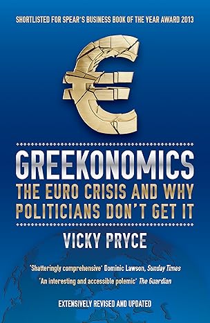 Greekonomics: The Euro Crisis & Why Politicians Don't Get It