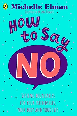 How to Say No: Setting Boundaries for Your Friendships, Your Body & Your Life