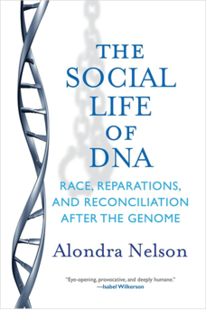 The Social Life of DNA - Race Reparations and Reconciliation After The Genome - Alondra Nelson