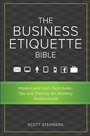 The Business Etiquette Bible: Modern and High-Tech Rules, Tips & Training for Working Professionals 