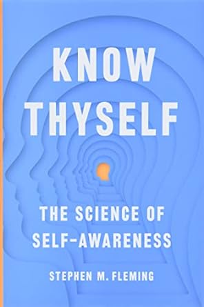 Know Thyself: The New Science of Self-Awareness