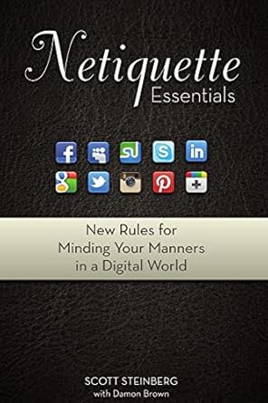 Netiquette Essentials: New Rules for Minding Your Manners in a Digital World