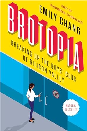 Brotopia: Breaking Up the Boys’ Club of Silicon Valley”, 