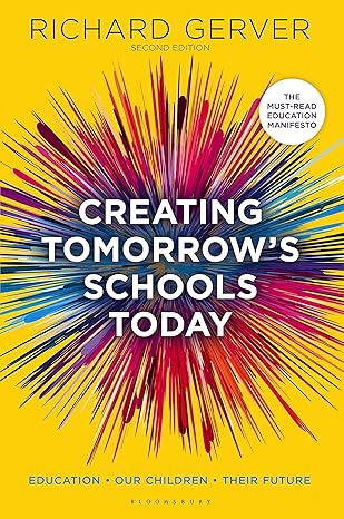 Creating Tomorrow's Schools: Today Education - Our Children - Their Futures