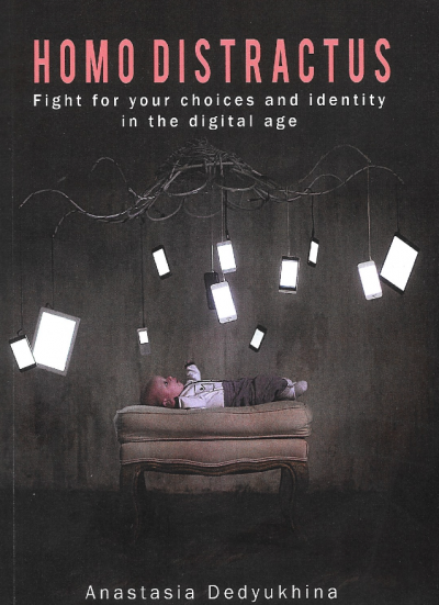 Homo Distractus: Fight For Your Choices and Identity in the Digital Age