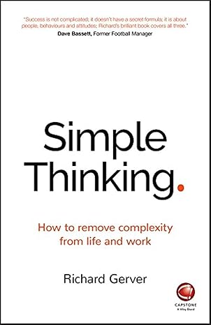 Simple Thinking: How to Remove Complexity from Life and Work