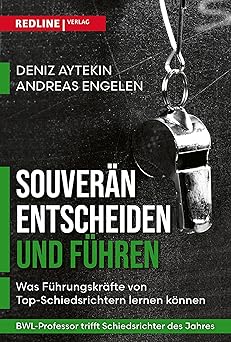 Souverän entscheiden und führen: Was Führungskräfte von Schiedsrichtern lernen können