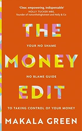 The Money Edit: Your no blame, no shame guide to taking control of your money