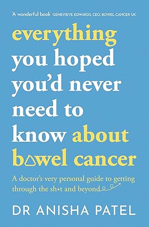 everything you hoped you’d never need to know about bowel cancer: A doctor’s very personal guide to getting through the sh*t and beyond