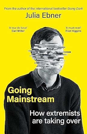 Going Mainstream: How Extremists are Taking Over