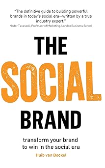 The Social Brand: Transform your brand to win in the social era