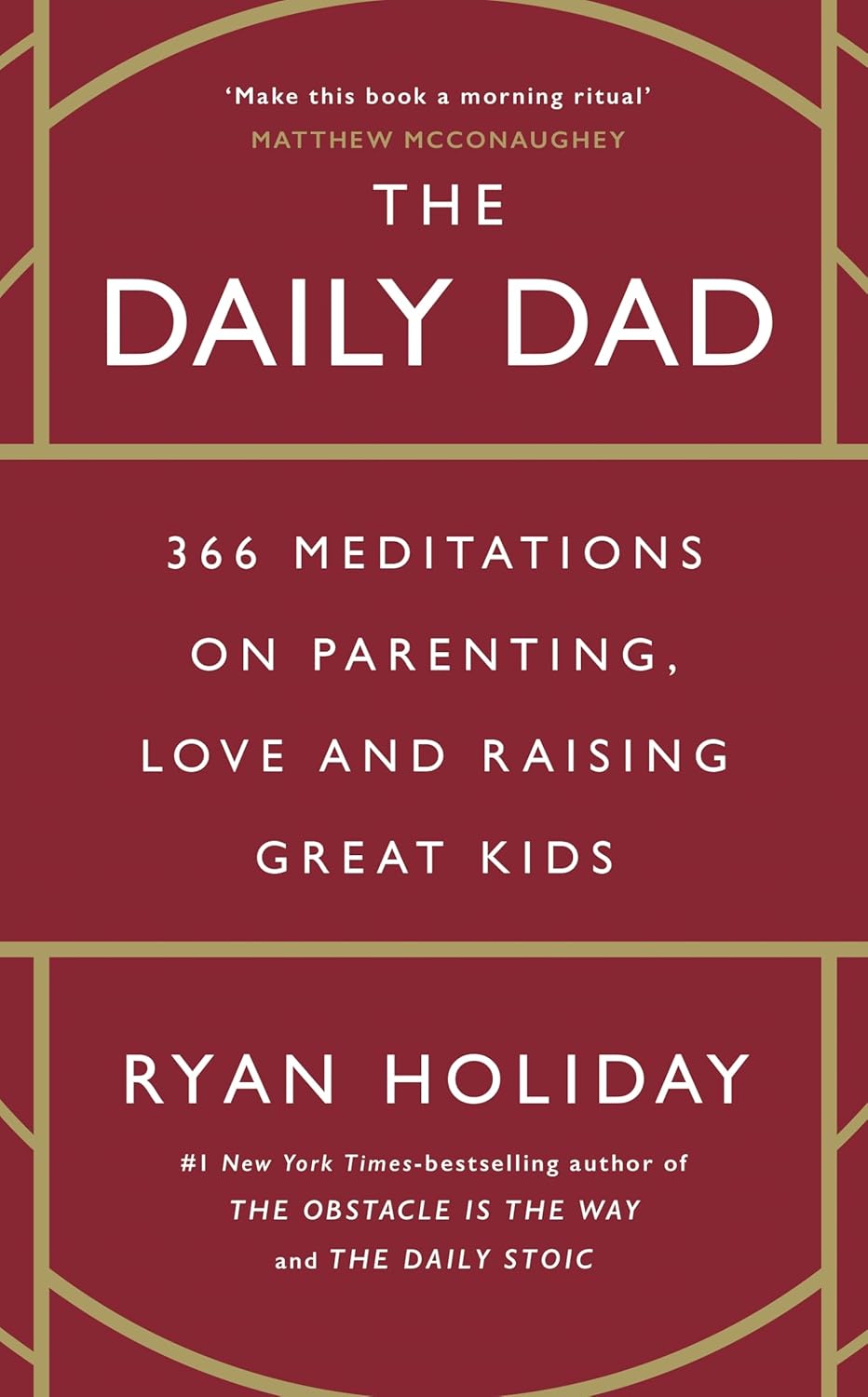 The Daily Dad: 366 Meditations on Parenting, Love & Raising Great Kids