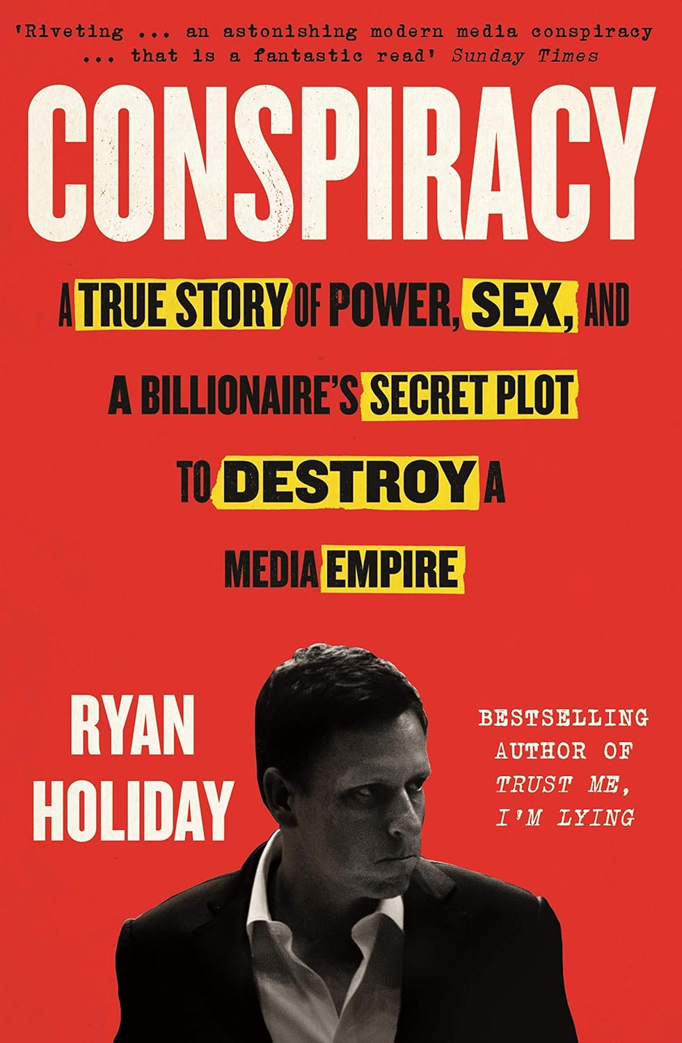 Conspiracy: A True Story of Power, Sex & a Billionaire's Secret Plot to Destroy a Media Empire