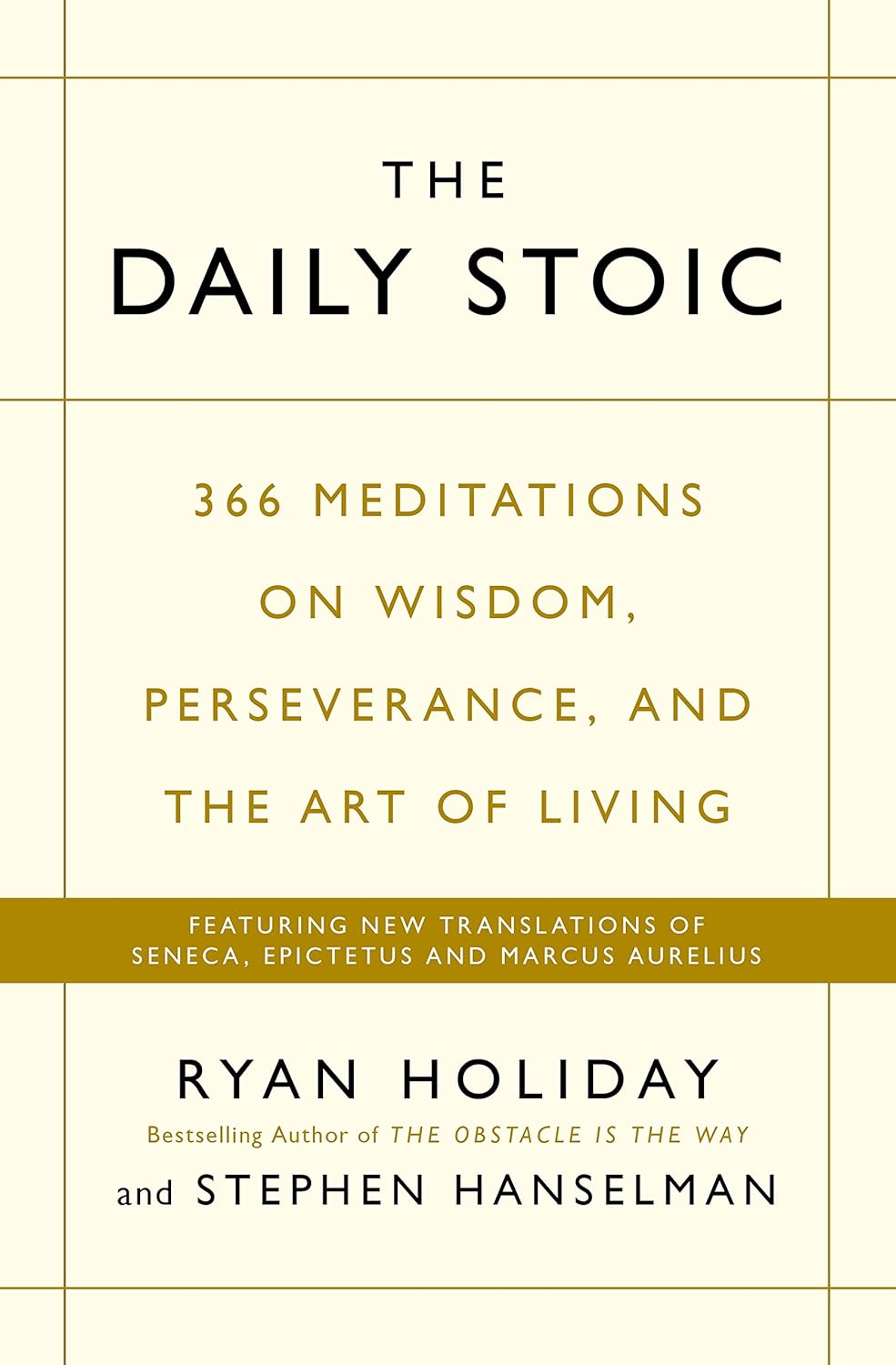 The Daily Stoic: 366 Meditations on Wisdom, Perseverance & The Art of Living