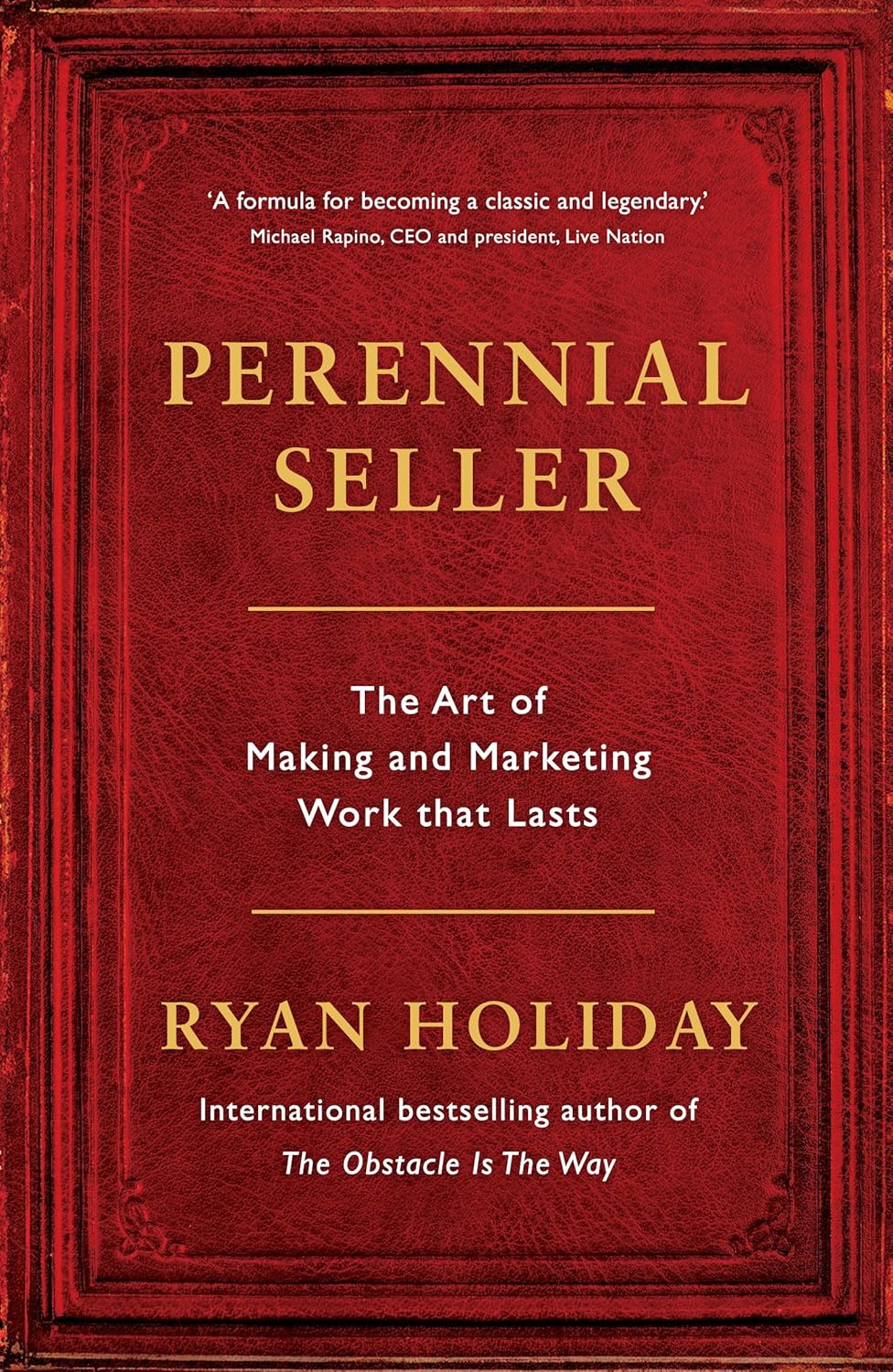 Perennial Seller: The Art of Making & Marketing Work That Lasts