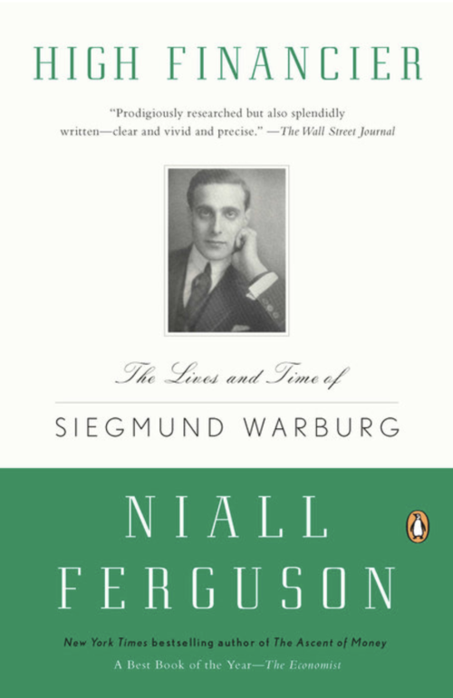 High Financier: The Life and Times of Siegmund Warburg