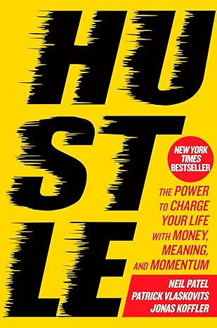 Hustle: The Power to Charge Your Life with Money, Meaning & Momentum