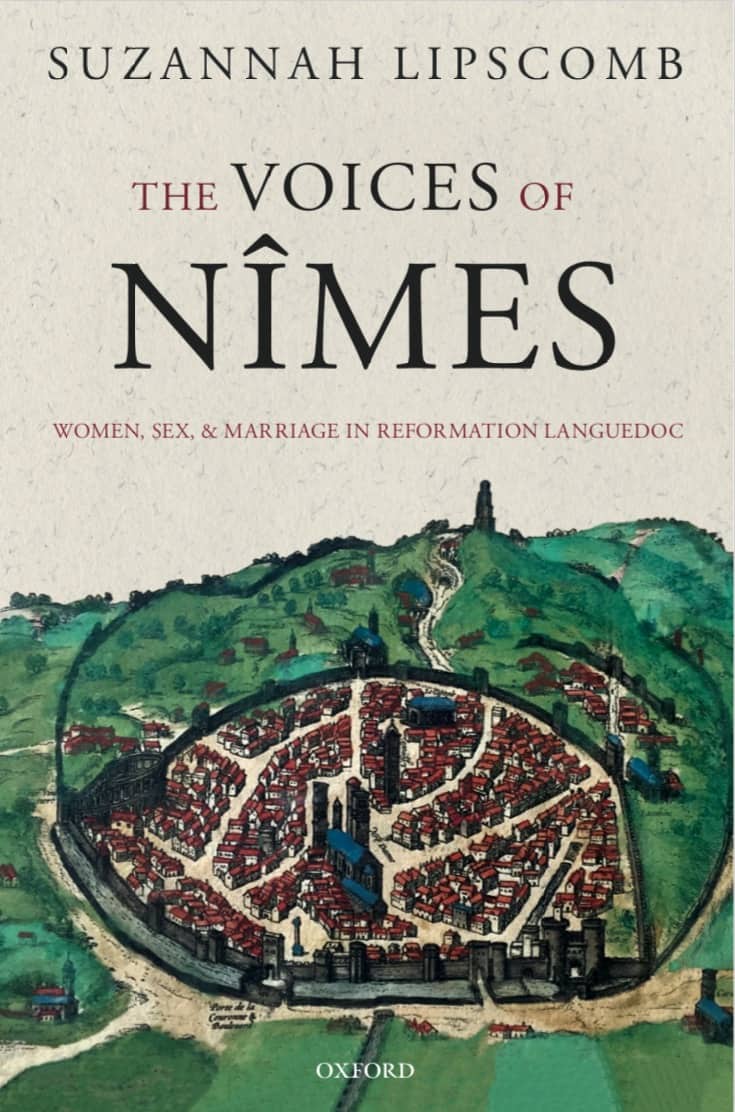 The Voices of Nîmes Women: Sex, and Marriage in Reformation Languedoc