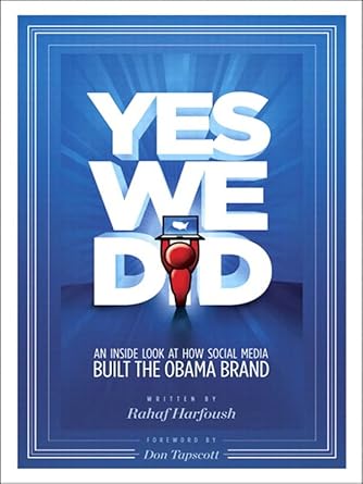 Yes We Did! An Inside Look How Social Media Built the Obama Brand