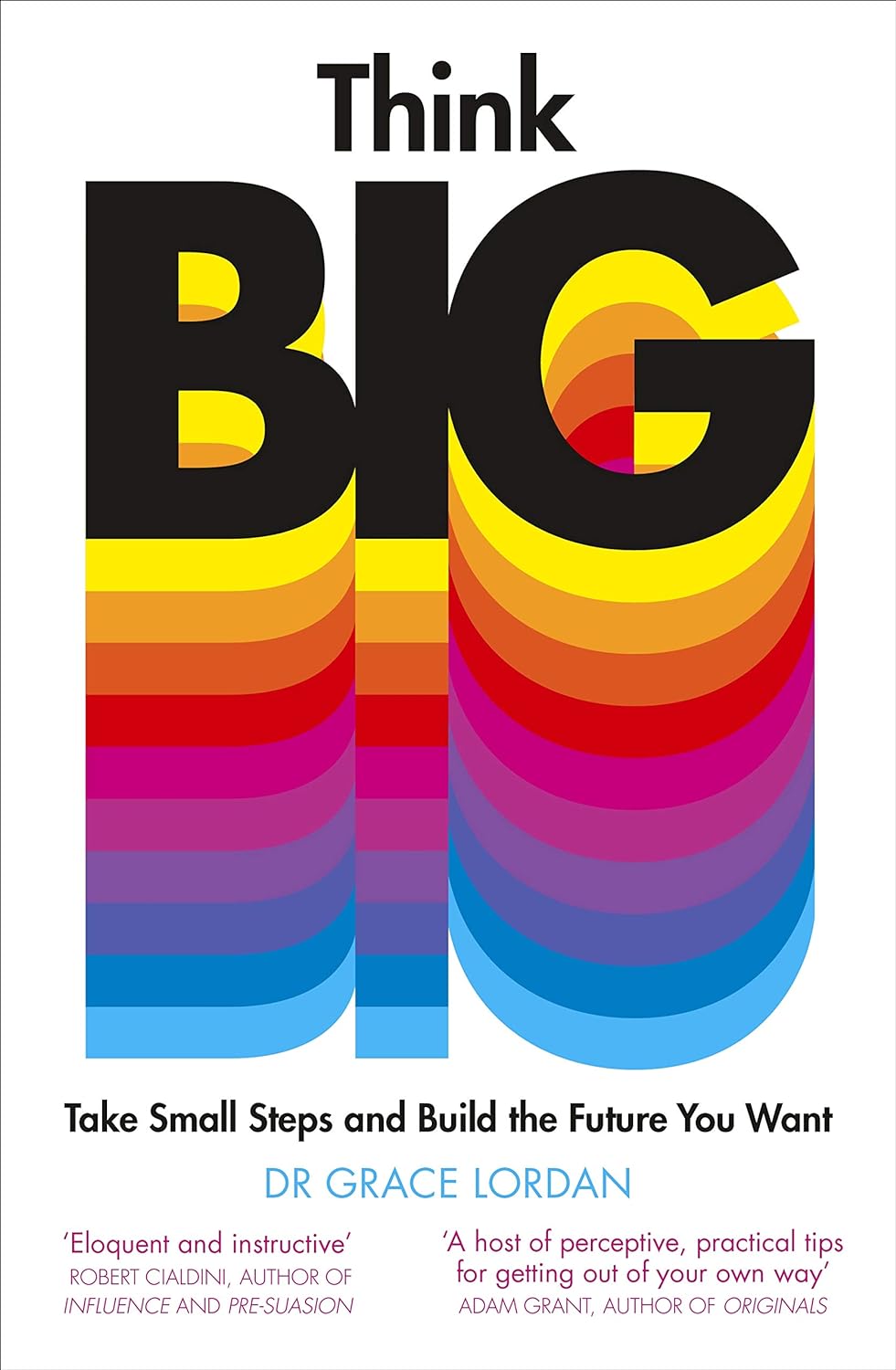 Think Big: Take Small Steps & Build the Future You Want