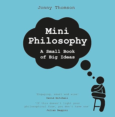 Mini Philosophy: A Small Book of Big Ideas