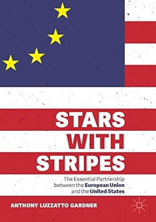 Stars with Stripes: The Essential Partnership between the European Union and the United States