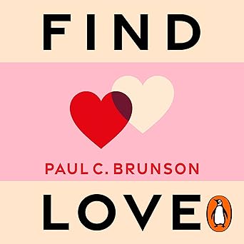 Find Love: How to Navigate Modern Love and Discover the Right Partner for You