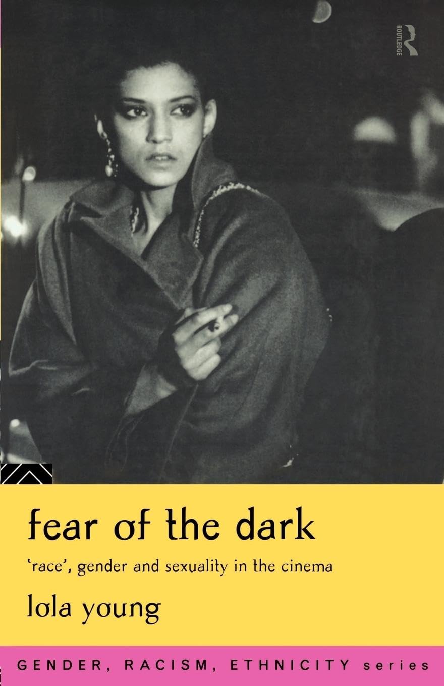 Fear of the Dark: Race, Gender & Sexuality in the Cinema