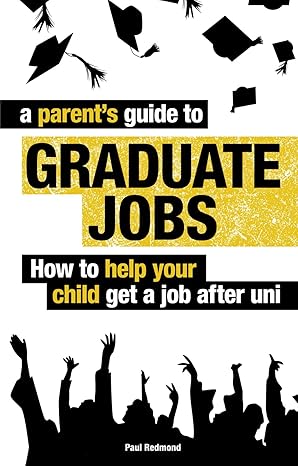 A Parent's Guide to Graduate Jobs: How to Help Your Child Get a Job After Uni