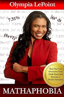 Mathaphobia: How You Can Overcome Your Math Fears and Become a Rocket Scientist